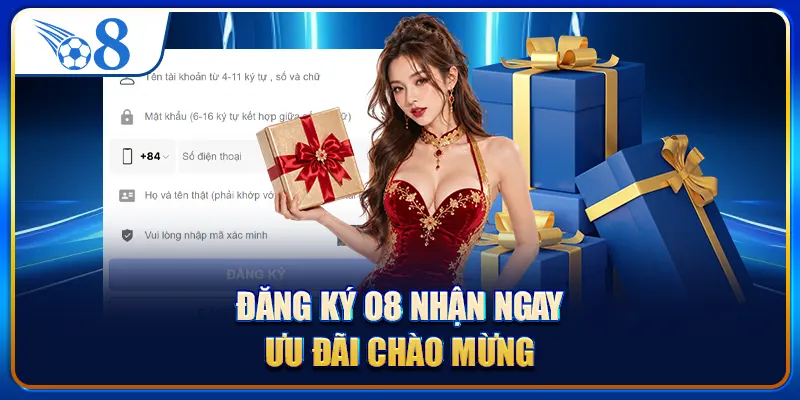 Đăng ký O8 nhận ngay ưu đãi chào mừng