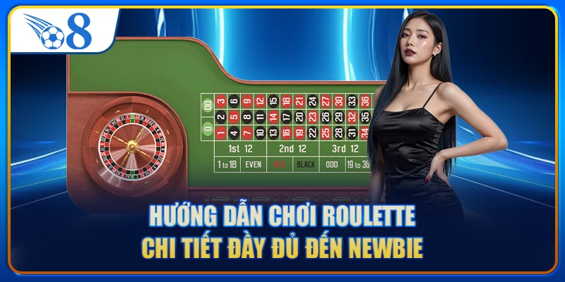 O8 hướng dẫn chơi Roulette chi tiết đầy đủ đến newbie