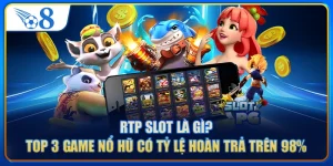 RTP Slot Là Gì? Top 3 Game Nổ Hũ Có Tỷ Lệ Hoàn Trả Trên 98%