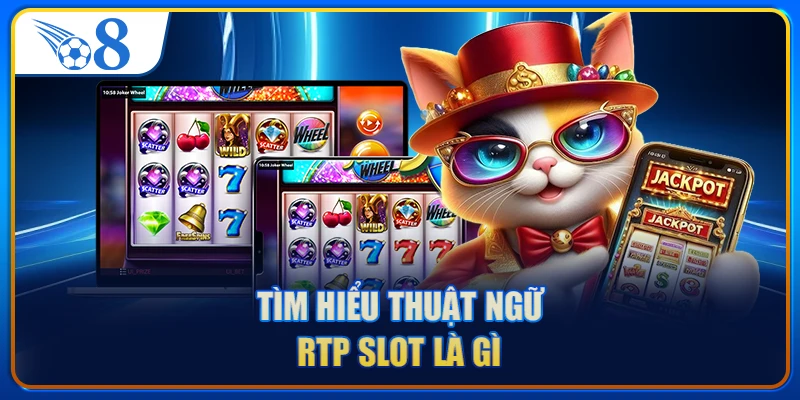 Tìm hiểu thuật ngữ RTP slot là gì