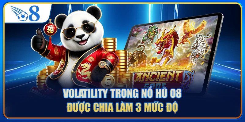 Volatility trong nổ hũ O8 được chia làm 3 mức độ